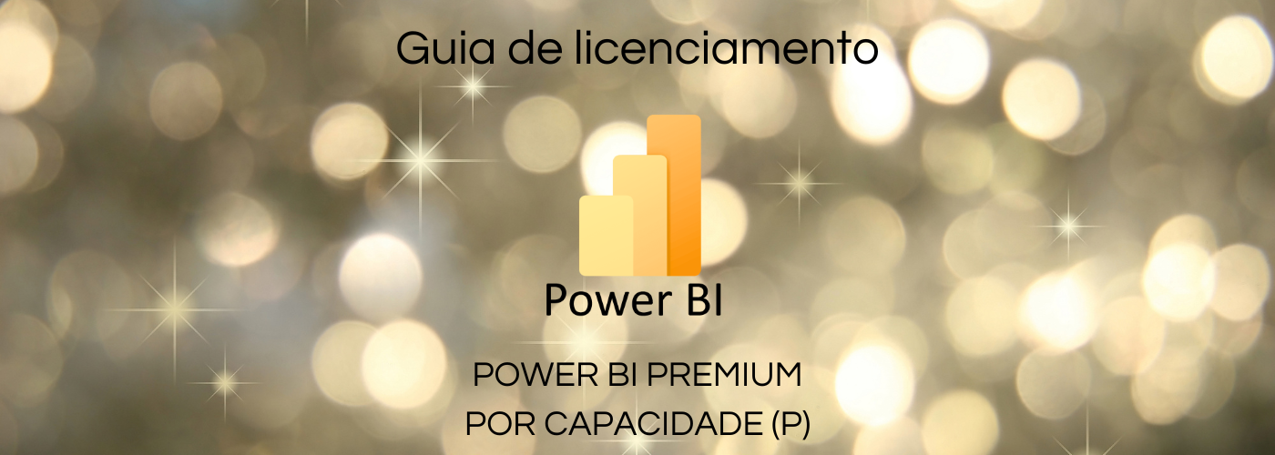 Power Bi Premium Por Capacidade Sku P Como Funciona A Licen A Mais Cara E Completa Do Power